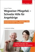 Wegweiser Pflegefall - Schnelle Hilfe für Angehörige - Carmen P. Baake