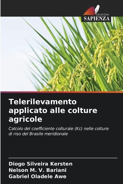 Telerilevamento applicato alle colture agricole - Diogo Silveira Kersten, Nelson M. V. Bariani, Gabriel Oladele Awe