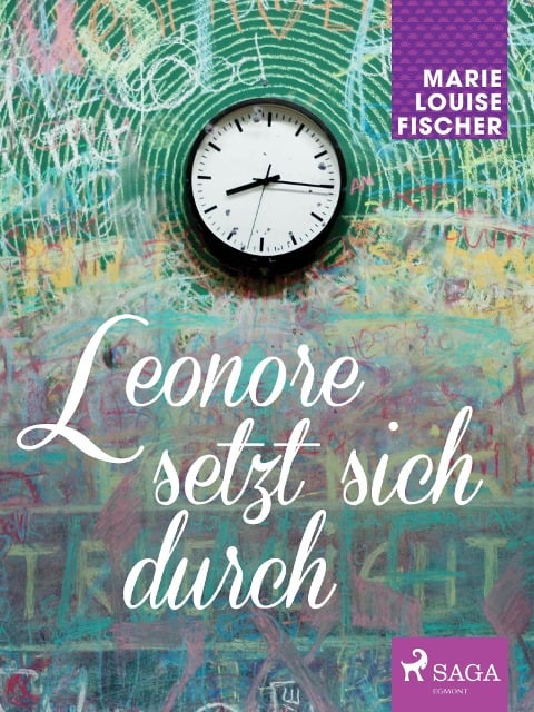 Leonore setzt sich durch - Marie Louise Fischer