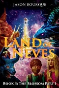 Land of Neves: Book 3: The Blossom Part 1 - Jason Bourque