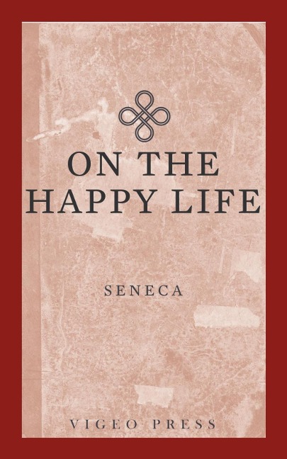 On The Happy Life - Seneca