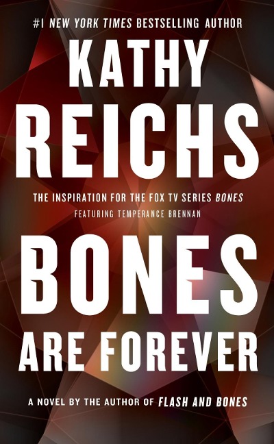 Bones Are Forever - Kathy Reichs