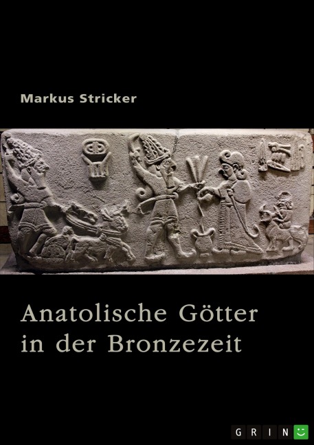 Anatolische Götter in der Bronzezeit - Markus Stricker