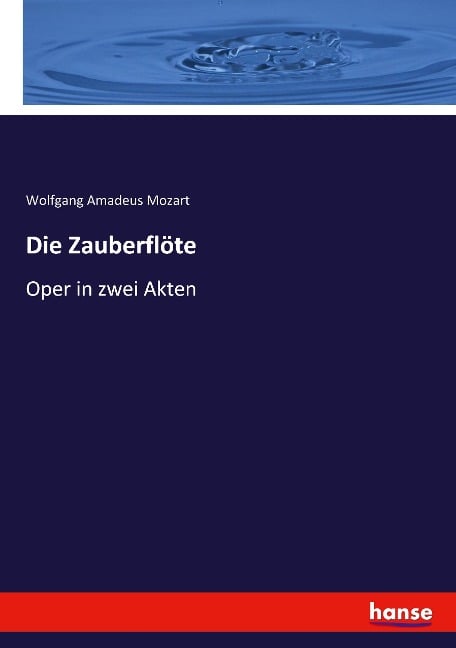 Die Zauberflöte - Wolfgang Amadeus Mozart