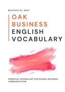 Cover-Bild zum Titel 'Oak Business English Vocabulary: Essential Vocabulary for Global Business Communication' von 'Mustafa Al-Dori'
