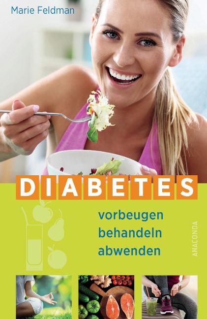 Diabetes vorbeugen, behandeln, abwenden (Prä-Diabetes, Prädiabetes heilen) - Marie Feldman Diabetes vorbeugen, behandeln, abwenden (Prä-Diabetes, Prädiabetes heilen) - Marie Feldman