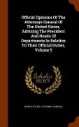 Cover-Bild zum Titel 'Official Opinions Of The Attorneys General Of The United States, Advising The President And Heads Of Departments In Relation To Their Official Duties, Volume 5' von 'United States Attorney-General'