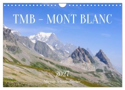 Cover-Bild zum Titel 'TMB - Mont Blanc (Wandkalender 2027 DIN A4 quer), CALVENDO Monatskalender' von 'Fotografin Miriam Schwarzfischer'