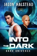Cover-Bild zum Titel 'Into the Dark (Dark Universe, #1)' von 'Jason Halstead'