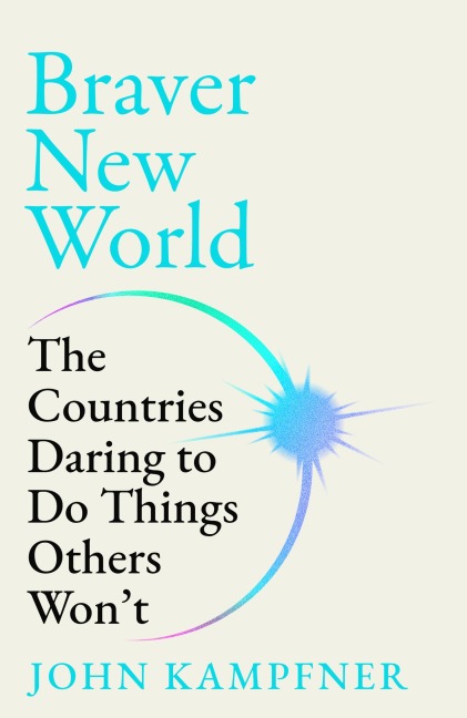 Braver New World - John Kampfner