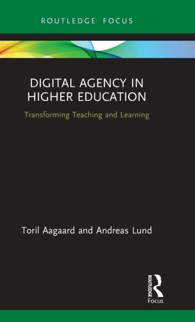 Digital Agency in Higher Education - Toril Aagaard, Andreas Lund