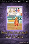 How The Cockroach Lost Its Voice (After Dinner Conversation, #29) - Samuel Reifler