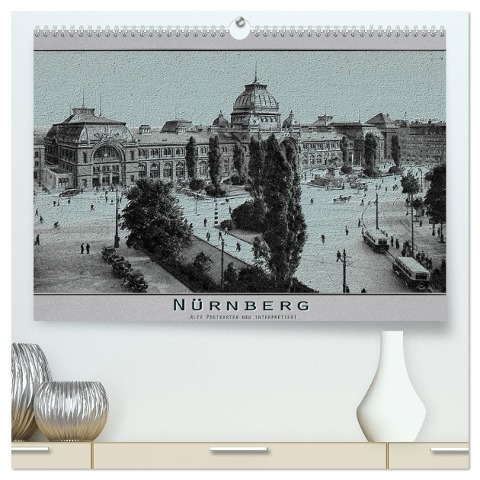 Nürnberg, alte Postkarten neu interpretiert (hochwertiger Premium Wandkalender 2025 DIN A2 quer), Kunstdruck in Hochglanz - Erwin Renken