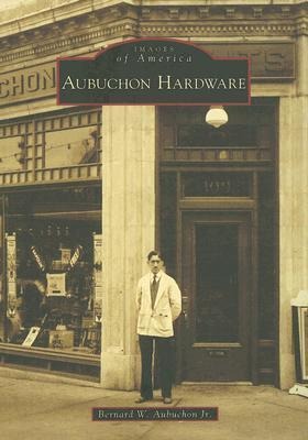 Aubuchon Hardware - Bernard W. Aubuchon Jr