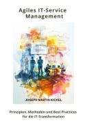 Cover-Bild zum Titel 'Agiles IT-Service Management' von 'Joseph Martin Kickel'