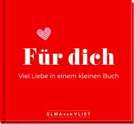 Cover-Bild zum Titel 'Für dich! Viel Liebe in einem kleinen Buch' von 'Elma Van Vliet'
