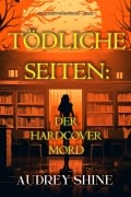 Cover-Bild zum Titel 'Tödliche Seiten: Der Hardcover-Mord (Ein Juliet-Page-Krimi - Band 1)' von 'Audrey Shine'