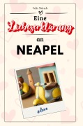 Cover-Bild zum Titel 'Eine Liebeserklärung an Neapel' von 'Felix Münch'