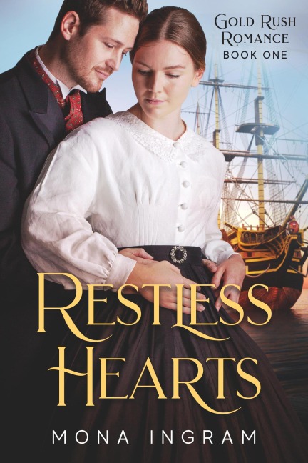 Restless Hearts (Gold Rush Romances, #1) - Mona Ingram