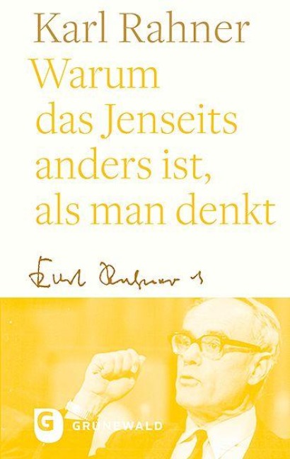 Warum das Jenseits anders ist, als man denkt - Karl Rahner