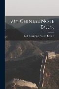My Chinese Note Book - Lady Susan Mary Keppel Townley