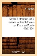 Cover-Bild zum Titel 'Notice Historique Sur La Maison de Saint-Mauris En Franche-Comté (Éd.1894)' von 'C. Narbey'