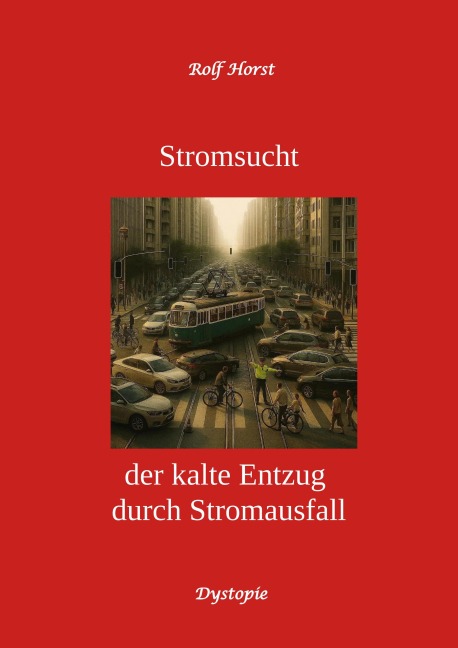 Stromsucht - Autismus, Asperger-Syndrom, Cyberattacke, Hackerangriff, Stromausfall, Energiekrise, Verkehrschaos, E-Auto, E-Bike, manuelle Fertigkeiten, Handyausfall, kein Internet - Rolf Horst