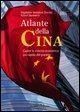 Atlante della Cina. Capire la crescita economica più rapida del pianeta - Stephanie Hemelryk Donald, Robert Benewick
