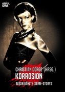 Cover-Bild zum Titel 'KORROSION' von 'Christian Dörge, John G. Hill, O. H. Leslie, James Holding'