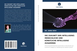 DIE ZUKUNFT DER INTELLIGENZ: MENSCHLICHE UND KÜNSTLICHE INTELLIGENZ ZUSAMMEN - Annu Devi