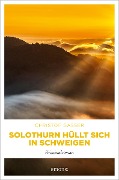 Solothurn hüllt sich in Schweigen - Christof Gasser