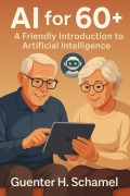 Cover-Bild zum Titel 'AI for 60+' von 'Guenter Schamel'