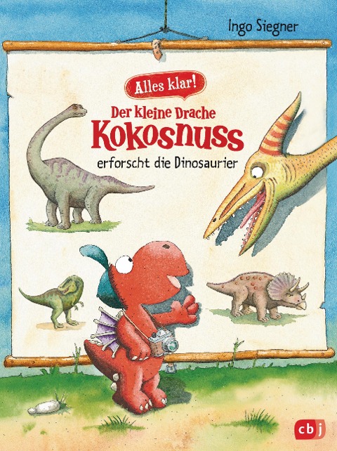 Alles klar! Der kleine Drache Kokosnuss erforscht... Die Dinosaurier - Ingo Siegner