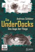 Cover-Bild zum Titel 'Das Auge der Fliege Die UnderDocks 2' von 'Andreas Schlüter'