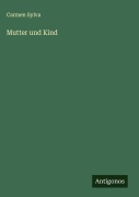 Cover-Bild zum Titel 'Mutter und Kind' von 'Carmen Sylva'