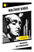 Cover-Bild zum Titel 'Malmotta - Das Unbekannte' von 'Walther Kabel'
