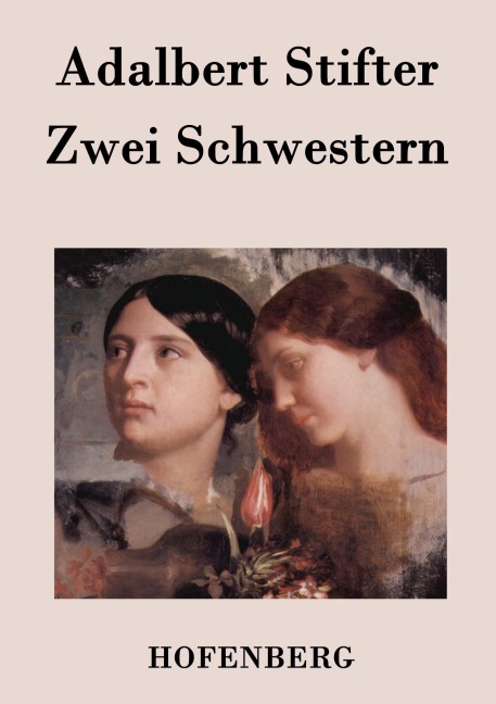 Zwei Schwestern - Adalbert Stifter