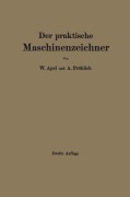 Cover-Bild zum Titel 'Der praktische Maschinenzeichner' von 'A. Fröhlich, W. Apel'