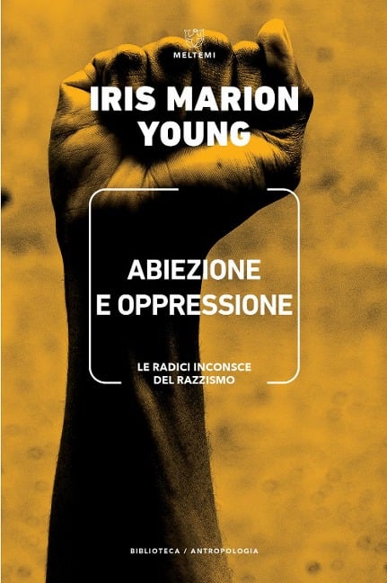 Abiezione e oppressione. Le radici inconsce del razzismo - Iris Marion Young