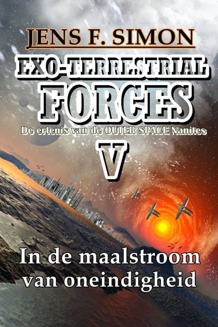 In de maalstroom van oneindigheid (EXO-TERRESTRIAL-FORCES 5) - Jens F. Simon