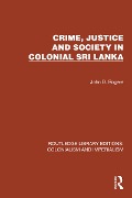 Cover-Bild zum Titel 'Crime, Justice and Society in Colonial Sri Lanka' von 'John D. Rogers'
