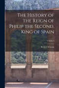 Cover-Bild zum Titel 'The History of the Reign of Philip the Second, King of Spain; Volume 3' von 'Robert Watson'