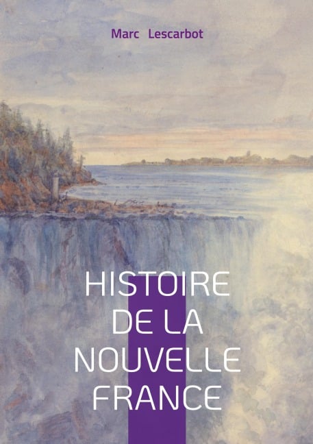 Histoire de la Nouvelle France - Marc Lescarbot