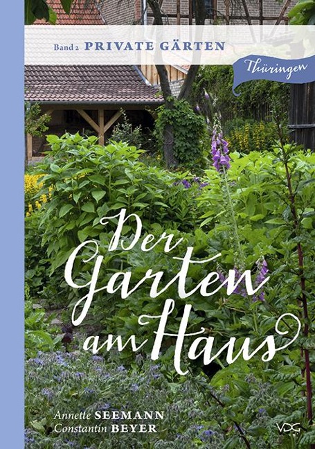 Der Garten am Haus - Private Gärten - Annette Seemann, Constantin Beyer