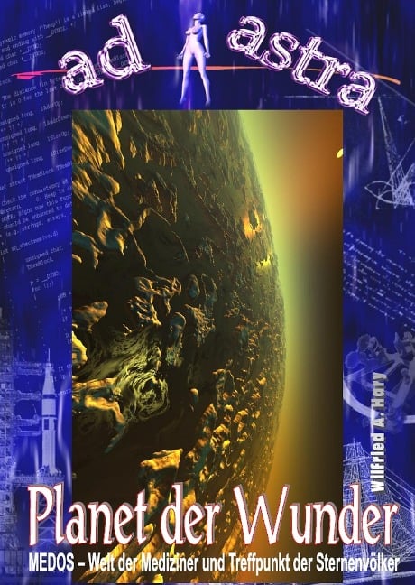AD ASTRA Buchausgabe 015: Planet der Wunder - Wilfried A. Hary
