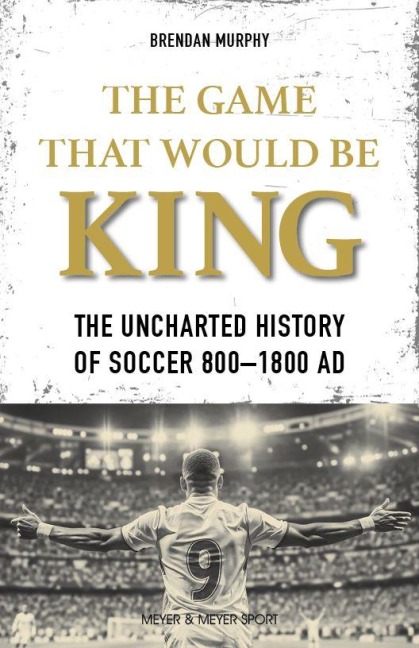 The Game That Would be King - Brendan Murphy