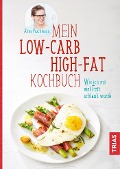 Mein Low-Carb-High-Fat-Kochbuch - Anne Paschmann