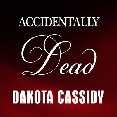 Accidentally Dead Lib/E - Dakota Cassidy