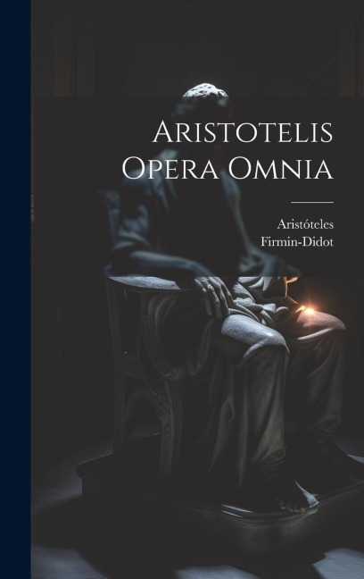 Aristotelis Opera Omnia - Firmin-Didot (Firma)