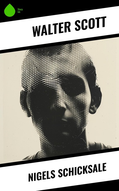 Nigels Schicksale - Walter Scott